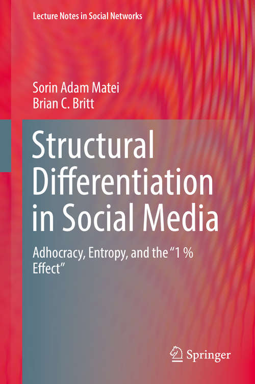 Book cover of Structural Differentiation in Social Media: Adhocracy, Entropy, and the "1 % Effect" (Lecture Notes in Social Networks)