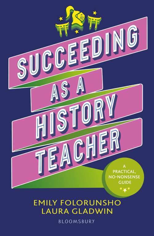 Book cover of Succeeding as a History Teacher: The ultimate guide to teaching secondary history (Succeeding As...)