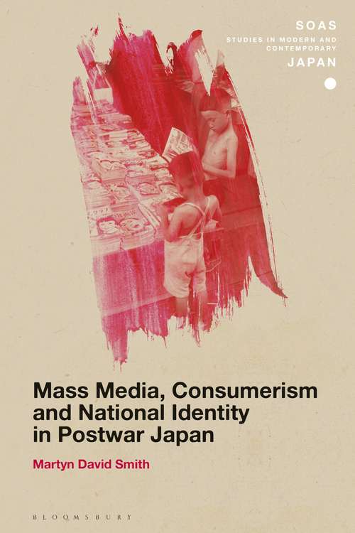 Book cover of Mass Media, Consumerism and National Identity in Postwar Japan (SOAS Studies in Modern and Contemporary Japan)