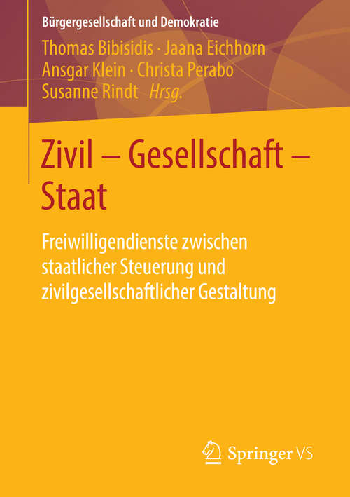 Book cover of Zivil - Gesellschaft - Staat: Freiwilligendienste zwischen staatlicher Steuerung und zivilgesellschaftlicher Gestaltung (2015) (Bürgergesellschaft und Demokratie #44)