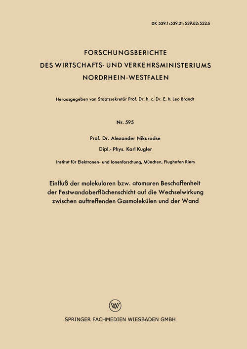 Book cover of Einfluß der molekularen bzw. atomaren Beschaffenheit der Festwandoberflächenschicht auf die Wechselwirkung zwischen auftreffenden Gasmolekülen und der Wand (1958) (Forschungsberichte des Wirtschafts- und Verkehrsministeriums Nordrhein-Westfalen #595)