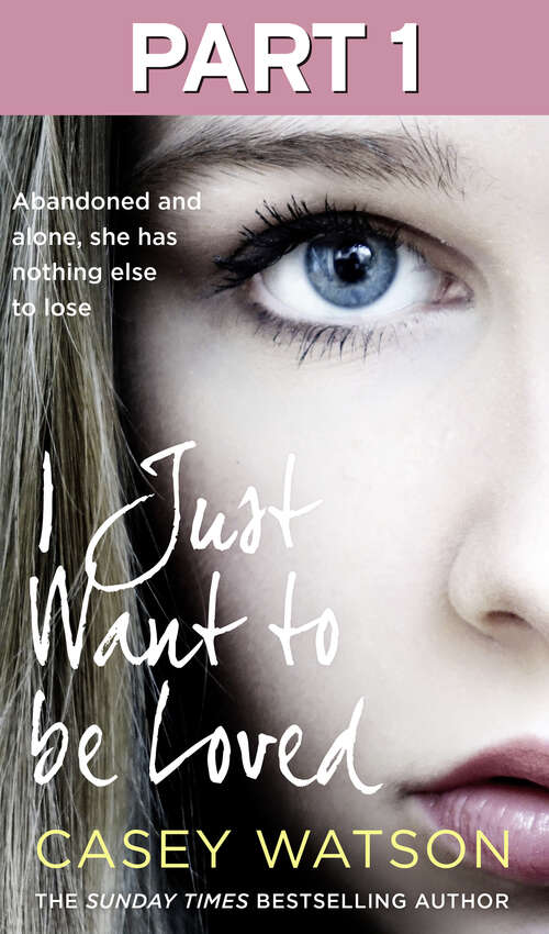 Book cover of I Just Want to Be Loved: Part 1 of 3 (ePub edition)