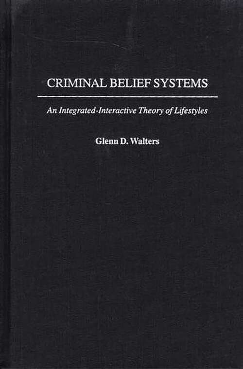 Book cover of Criminal Belief Systems: An Integrated-Interactive Theory of Lifestyles (Non-ser.)