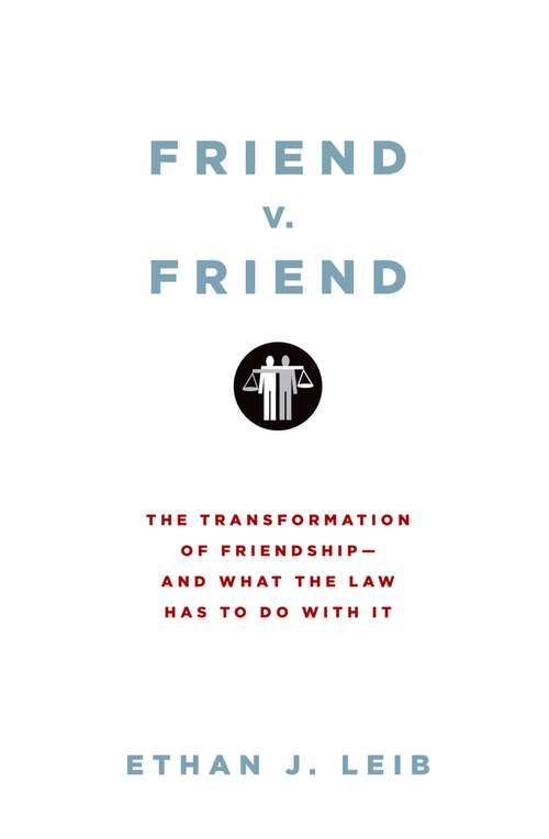 Book cover of Friend v. Friend: The Transformation of Friendship--and What the Law Has to Do with It