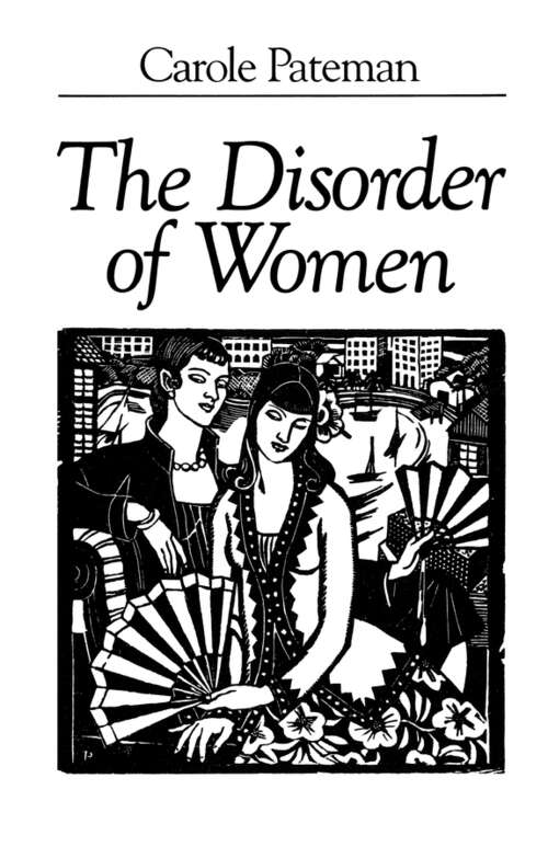 Book cover of The Disorder of Women: Democracy, Feminism and Political Theory