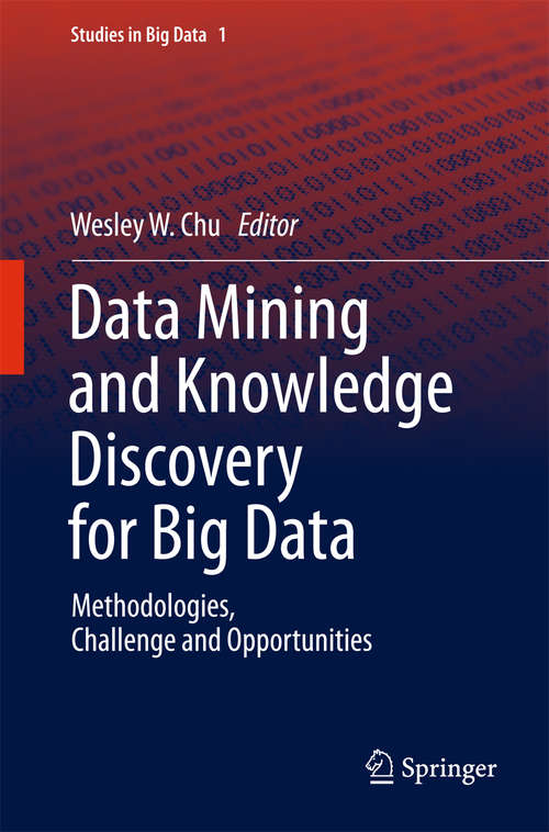 Book cover of Data Mining and Knowledge Discovery for Big Data: Methodologies, Challenge and Opportunities (2014) (Studies in Big Data #1)