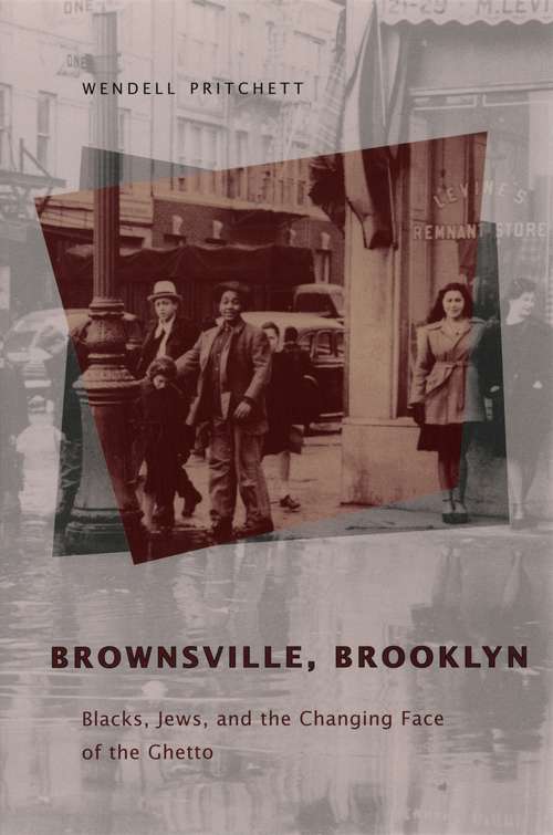 Book cover of Brownsville, Brooklyn: Blacks, Jews, and the Changing Face of the Ghetto (Historical Studies of Urban America)