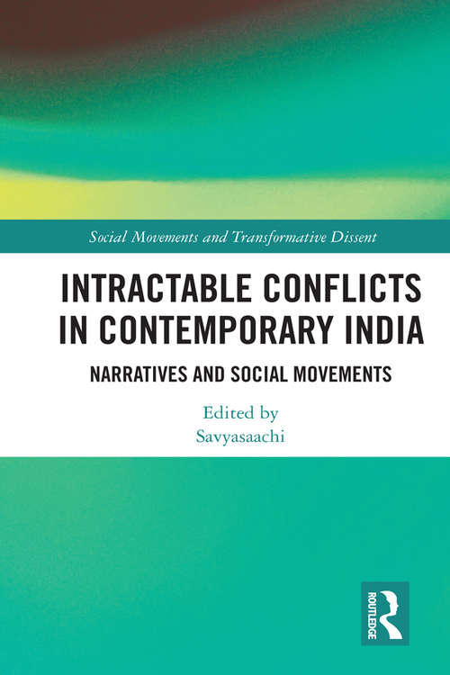 Book cover of Intractable Conflicts in Contemporary India: Narratives and Social Movements (Social Movements and Transformative Dissent)