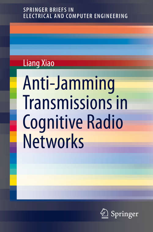 Book cover of Anti-Jamming Transmissions in Cognitive Radio Networks (1st ed. 2015) (SpringerBriefs in Electrical and Computer Engineering #0)