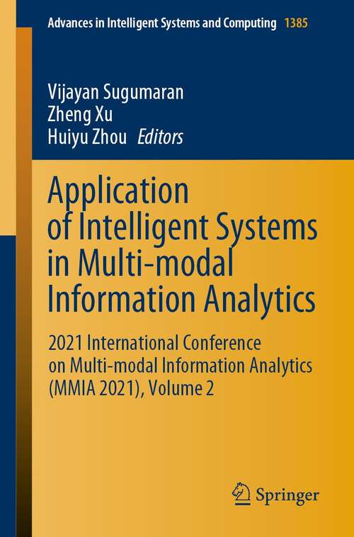 Book cover of Application of Intelligent Systems in Multi-modal Information Analytics: 2021 International Conference on Multi-modal Information Analytics (MMIA 2021), Volume 2 (1st ed. 2021) (Advances in Intelligent Systems and Computing #1385)