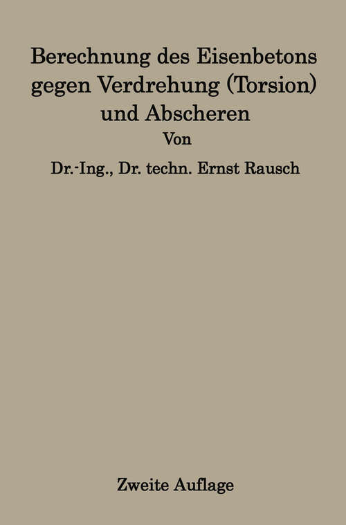 Book cover of Berechnung des Eisenbetons gegen Verdrehung (Torsion) und Abscheren (2. Aufl. 1938)