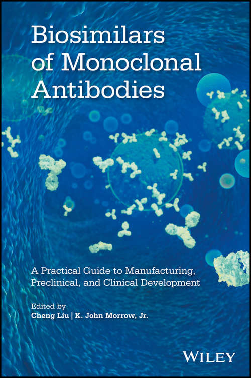 Book cover of Biosimilars of Monoclonal Antibodies: A Practical Guide to Manufacturing, Preclinical, and Clinical Development