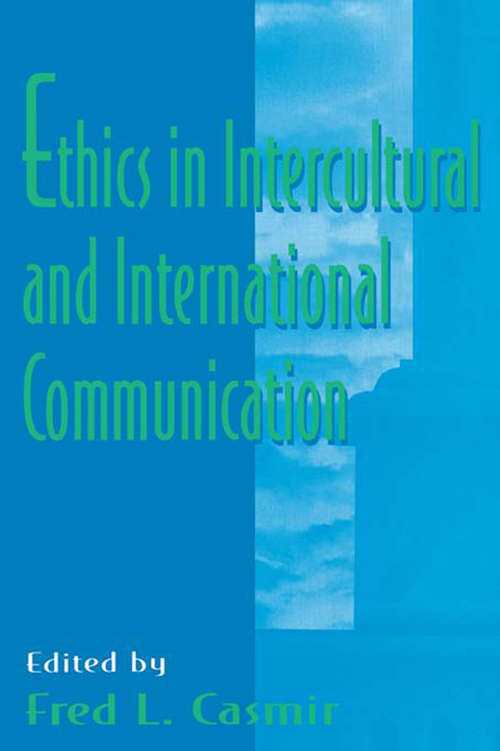 Book cover of Ethics in intercultural and international Communication (Routledge Communication Series)