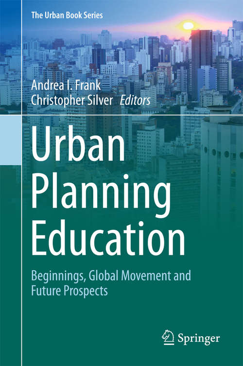 Book cover of Urban Planning Education: Beginnings, Global Movement and Future Prospects (The Urban Book Series)