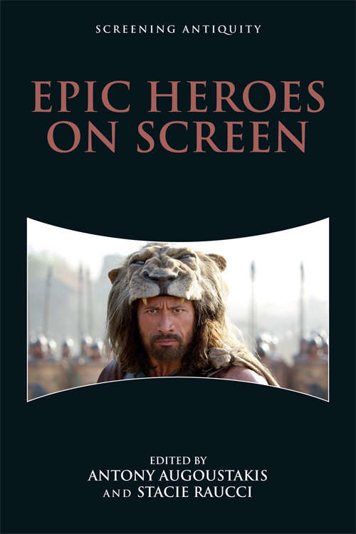 Book cover of Epic Heroes on Screen (Screening Antiquity Ser.)