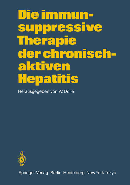 Book cover of Die immunsuppressive Therapie der chronisch-aktiven Hepatitis (1984)