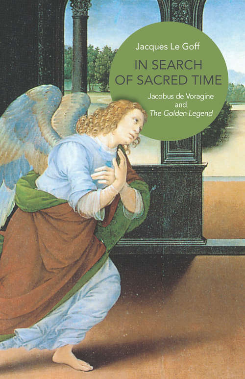 Book cover of In Search of Sacred Time: Jacobus de Voragine and The Golden Legend