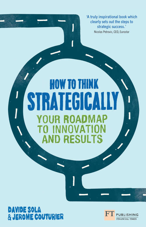 Book cover of How to Think Strategically: Your Roadmap to Innovation and Results (Financial Times Series)