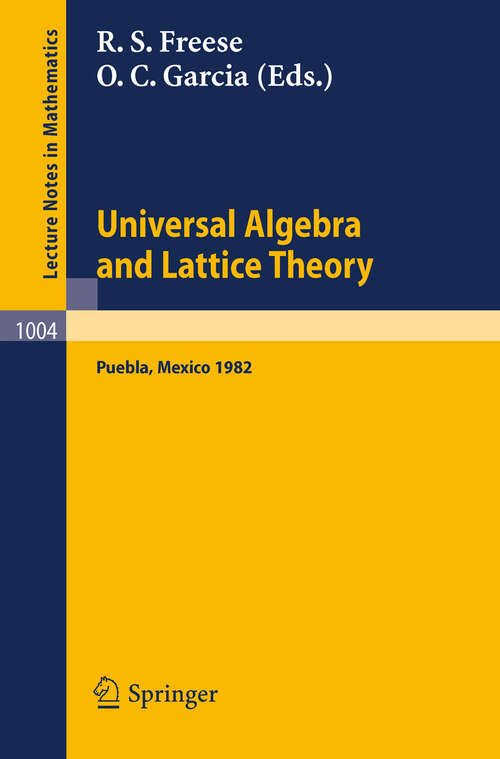 Book cover of Universal Algebra and Lattice Theory: Proceedings of the Fourth International Conference Held at Puebla, Mexico, 1982 (1983) (Lecture Notes in Mathematics #1004)