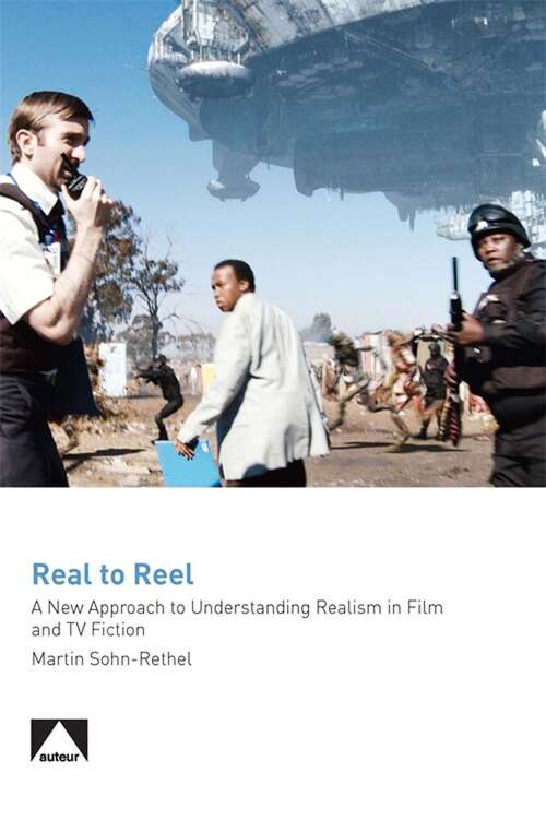 Book cover of Real to Reel: A New Approach to Understanding Realism in Film and TV Fiction (Auteur)