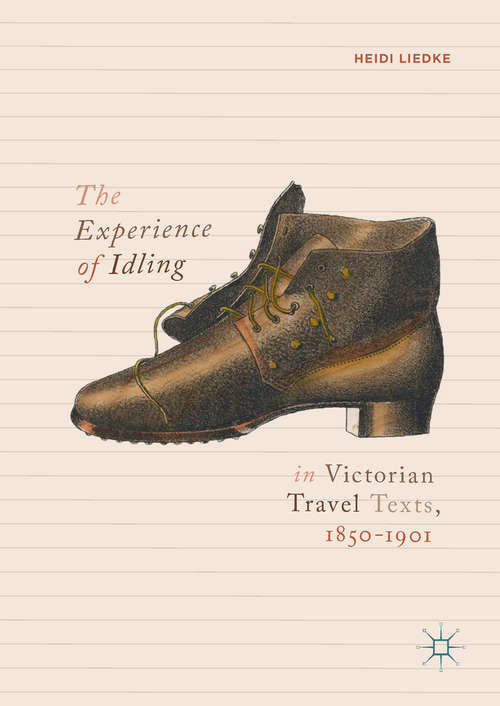 Book cover of The Experience of Idling in Victorian Travel Texts, 1850–1901