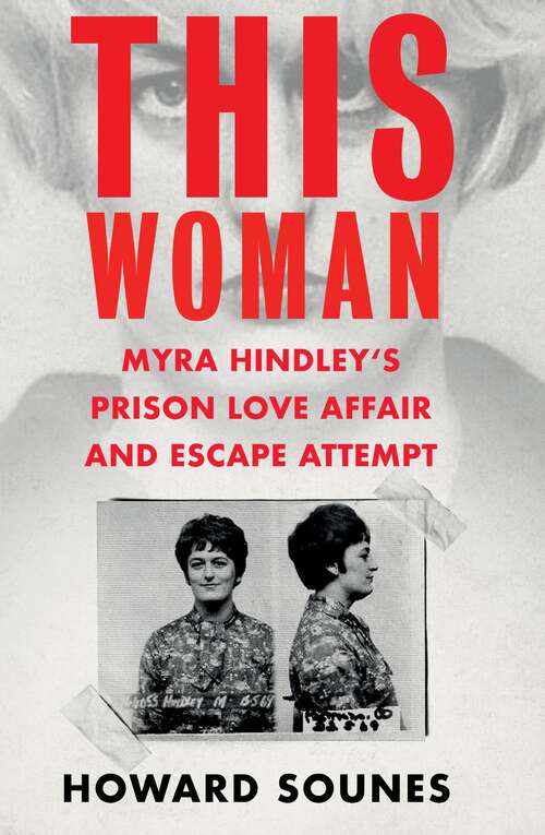 Book cover of This Woman: Myra Hindley’s Prison Love Affair and Escape Attempt