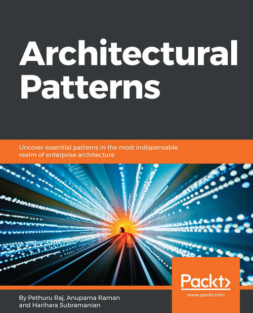 Book cover of Architectural Patterns: Uncover Essential Patterns In The Most Indispensable Realm Of Enterprise Architecture