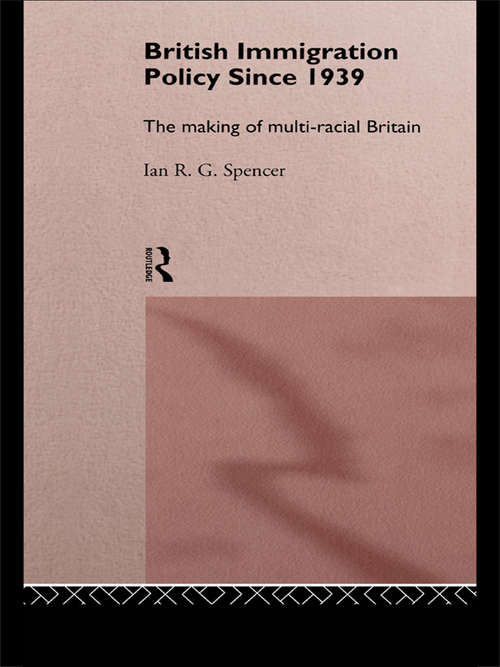 Book cover of British Immigration Policy Since 1939: The Making of Multi-Racial Britain