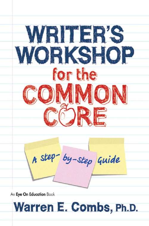 Book cover of Writer's Workshop for the Common Core: A Step-by-Step Guide