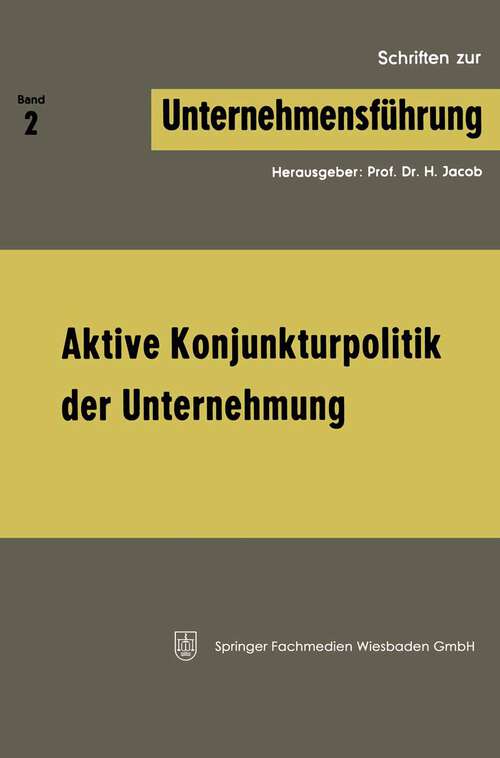 Book cover of Aktive Konjunkturpolitik der Unternehmung (1967) (Schriften zur Unternehmensführung)