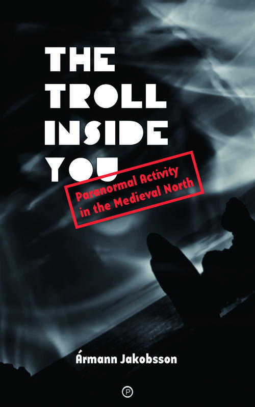 Book cover of The Troll Inside You (PDF): Paranormal Activity In The Medieval North