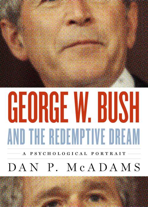 Book cover of George W. Bush and the Redemptive Dream: A Psychological Portrait (Inner Lives)