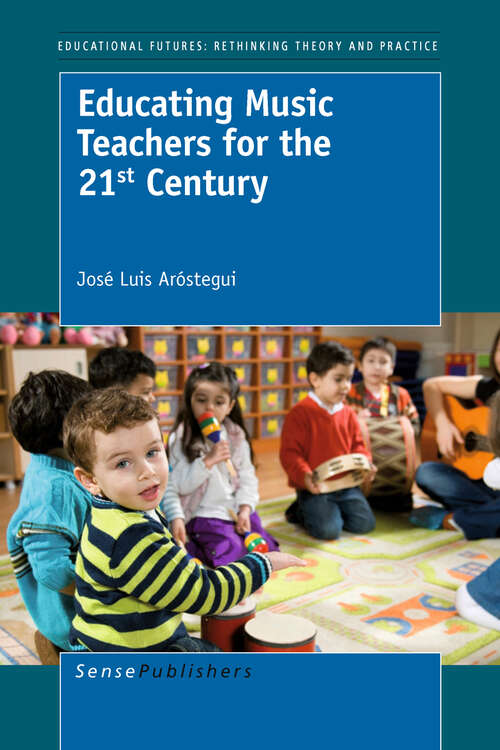 Book cover of Educating Music Teachers for the 21st Century (1st Edition.) (Educational Futures #49)