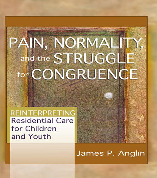 Book cover of Pain, Normality, and the Struggle for Congruence: Reinterpreting Residential Care for Children and Youth