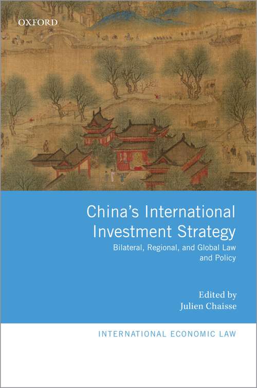 Book cover of China's International Investment Strategy: Bilateral, Regional, and Global Law and Policy (International Economic Law Series)