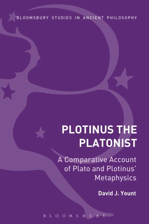 Book cover of Plotinus the Platonist: A Comparative Account of Plato and Plotinus' Metaphysics (Bloomsbury Studies in Ancient Philosophy)