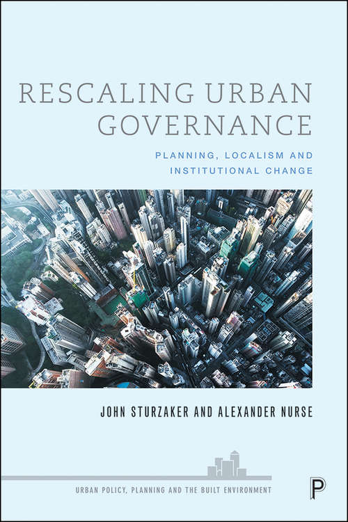 Book cover of Rescaling Urban Governance: Planning, Localism and Institutional Change (Urban Policy, Planning and the Built Environment)