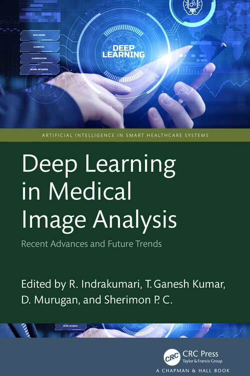 Book cover of Deep Learning in Medical Image Analysis: Recent Advances and Future Trends (Artificial Intelligence in Smart Healthcare Systems)