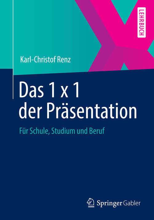 Book cover of Das 1 x 1 der Präsentation: Für Schule, Studium und Beruf (2013)