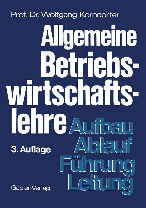 Book cover of Allgemeine Betriebswirtschaftslehre: Aufbau - Ablauf - Führung - Leitung (3. Aufl. 1974)