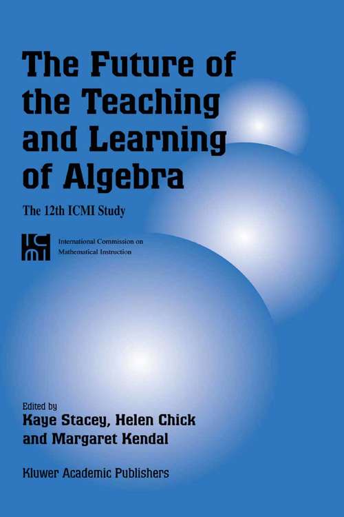 Book cover of The Future of the Teaching and Learning of Algebra: The 12th ICMI Study (2004) (New ICMI Study Series #8)