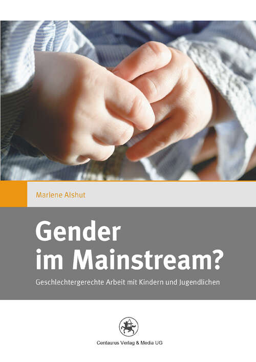 Book cover of Gender im Mainstream?: Geschlechtergerechte Arbeit mit Kindern und Jugendlichen (1. Aufl. 2012) (Gender and Diversity #8)