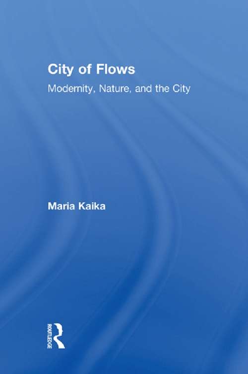 Book cover of City of Flows: Modernity, Nature, and the City