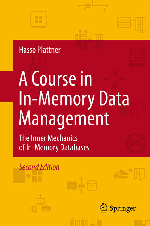 Book cover of A Course in In-Memory Data Management: The Inner Mechanics of In-Memory Databases (2nd ed. 2014)