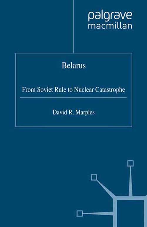 Book cover of Belarus: From Soviet Rule to Nuclear Catastrophe (1996)