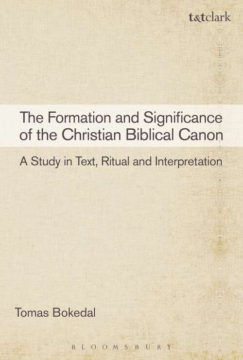 Book cover of The Formation and Significance of the Christian Biblical Canon: A Study in Text, Ritual and Interpretation