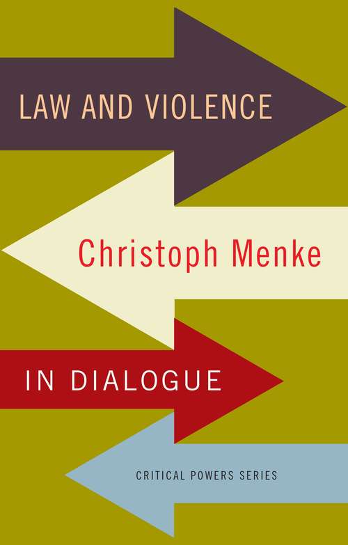 Book cover of Law and violence: Christoph Menke in dialogue (Critical Powers Ser.)