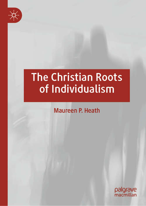 Book cover of The Christian Roots of Individualism (1st ed. 2019)