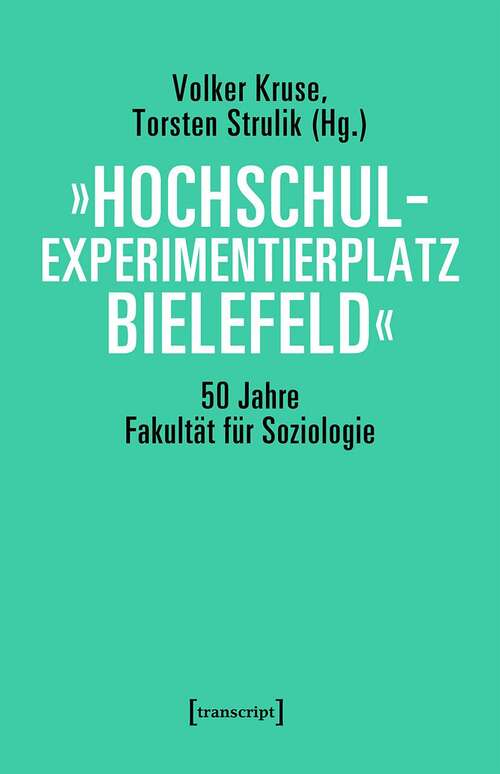 Book cover of »Hochschulexperimentierplatz Bielefeld« - 50 Jahre Fakultät für Soziologie: 50 Jahre Fakultät Für Soziologie - Hier Text Einfügen (Sozialtheorie)