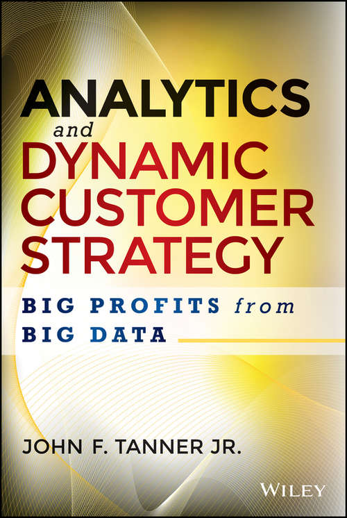 Book cover of Analytics and Dynamic Customer Strategy: Big Profits from Big Data